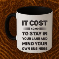 Mind Your Own Business Minding Your Own Business Quote Mug