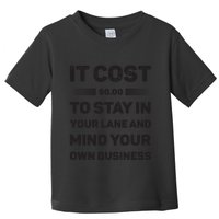 Mind Your Own Business Minding Your Own Business Quote Toddler T-Shirt