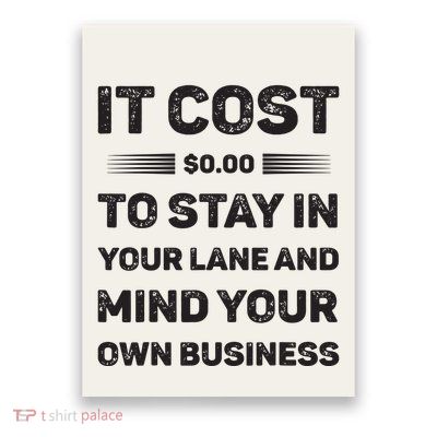 Mind Your Own Business Minding Your Own Business Quote Poster