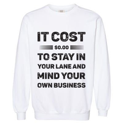 Mind Your Own Business Minding Your Own Business Quote Garment-Dyed Sweatshirt