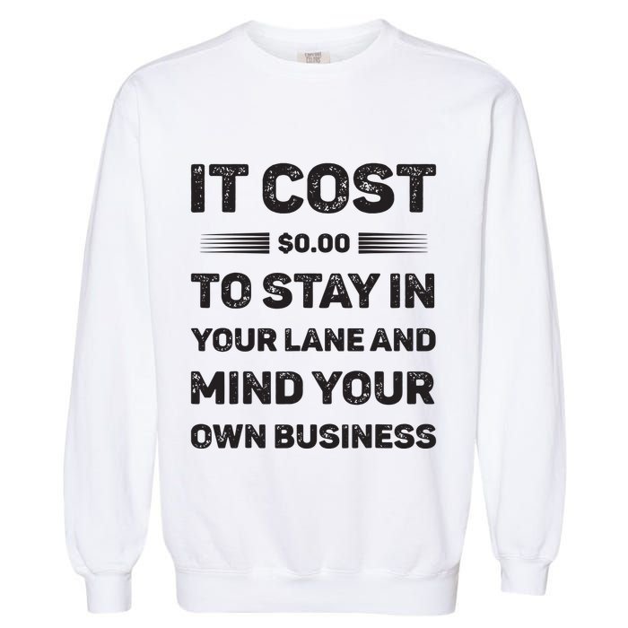 Mind Your Own Business Minding Your Own Business Quote Garment-Dyed Sweatshirt
