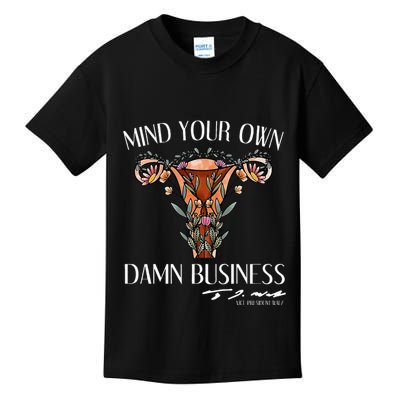 Mind Your Own Damn Business Uterus Kids T-Shirt