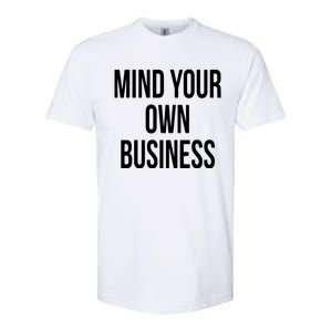 Mind Your Own Business Funny Privacy Nosy T Softstyle® CVC T-Shirt