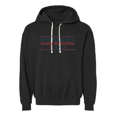 Mind Your Own Damn Business Harris Walz 2024 Garment-Dyed Fleece Hoodie