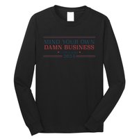 Mind Your Own Damn Business Harris Walz 2024 Long Sleeve Shirt