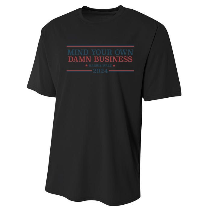 Mind Your Own Damn Business Harris Walz 2024 Performance Sprint T-Shirt