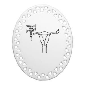 Mind Your Own Uterus Rights Feminist Ceramic Oval Ornament