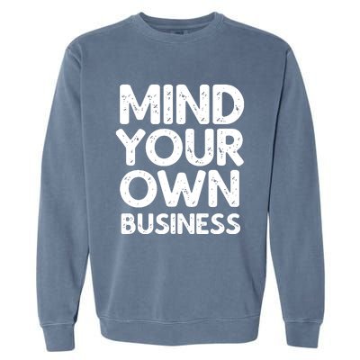 Mind Your Own Business Vintage Gift Garment-Dyed Sweatshirt