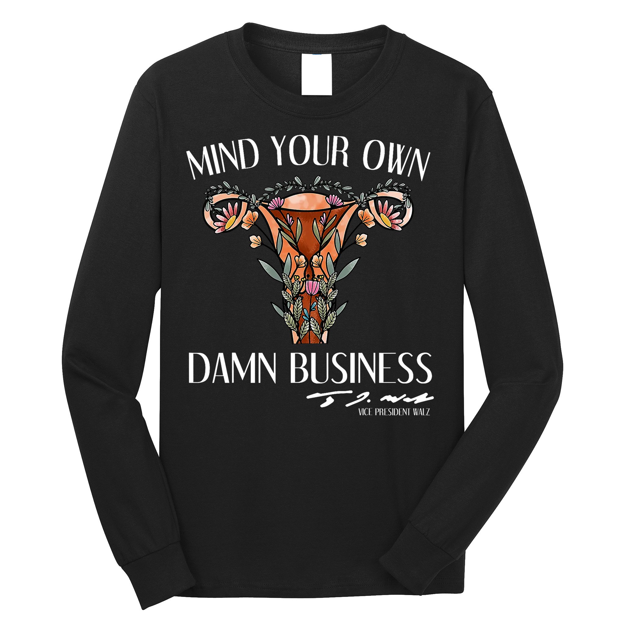 Mind Your Own Damn Business Uterus Long Sleeve Shirt