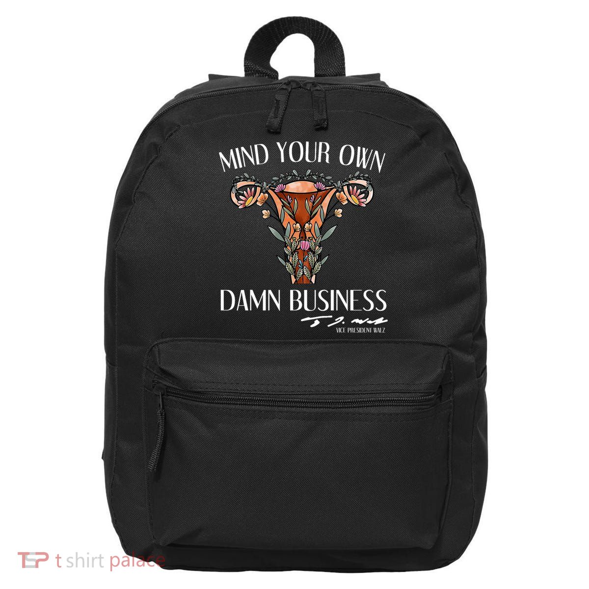 Mind Your Own Damn Business Uterus 16 in Basic Backpack