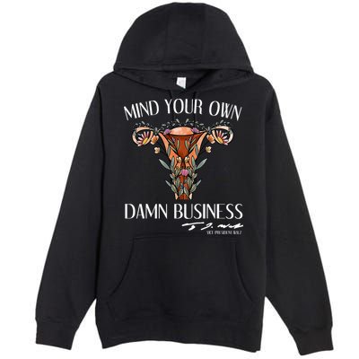 Mind Your Own Damn Business Uterus Premium Pullover Hoodie