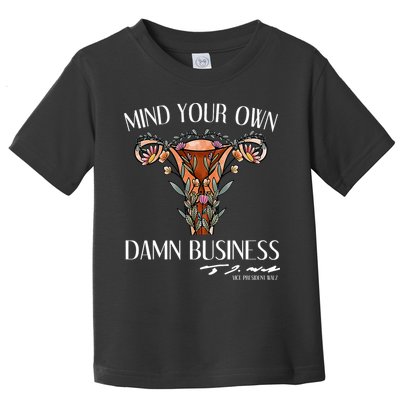 Mind Your Own Damn Business Uterus Toddler T-Shirt