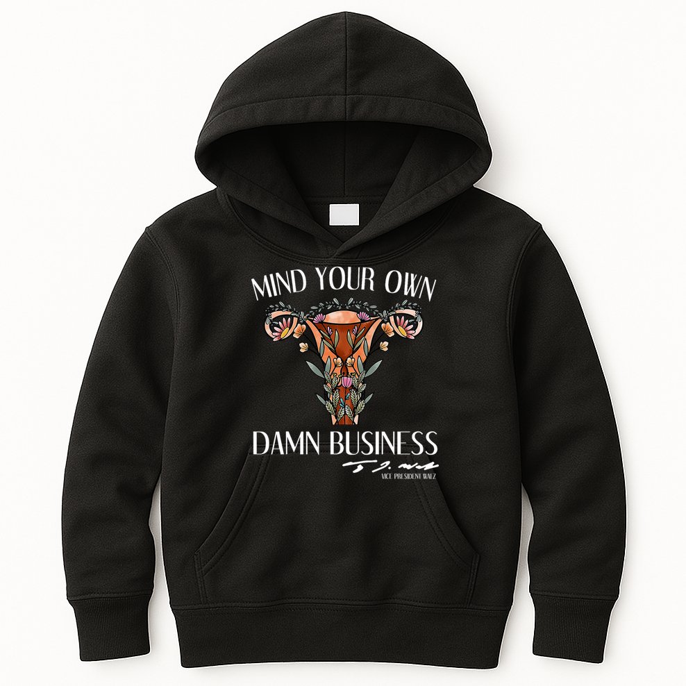 Mind Your Own Damn Business Uterus Kids Hoodie