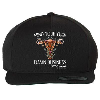 Mind Your Own Damn Business Uterus Wool Snapback Cap