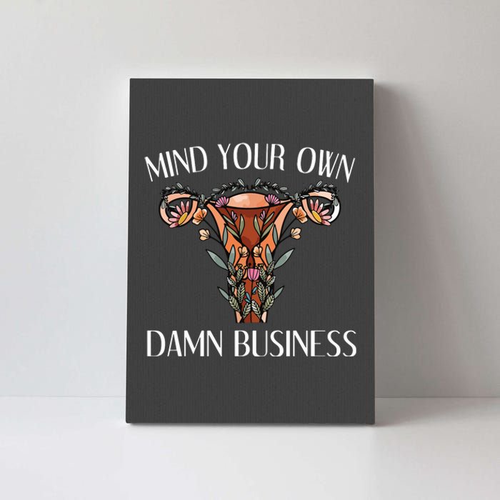 Mind Your Own Damn Business Uterus Canvas