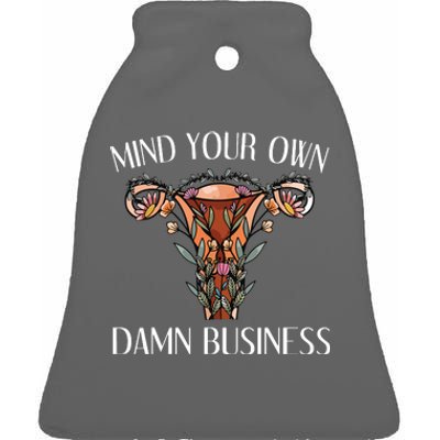 Mind Your Own Damn Business Uterus Ceramic Bell Ornament