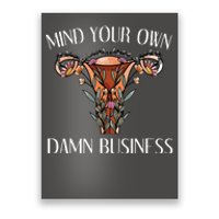 Mind Your Own Damn Business Uterus Poster