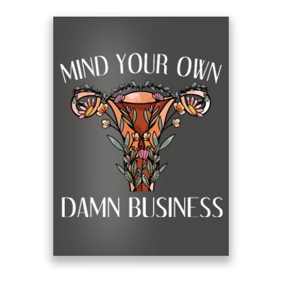 Mind Your Own Damn Business Uterus Poster