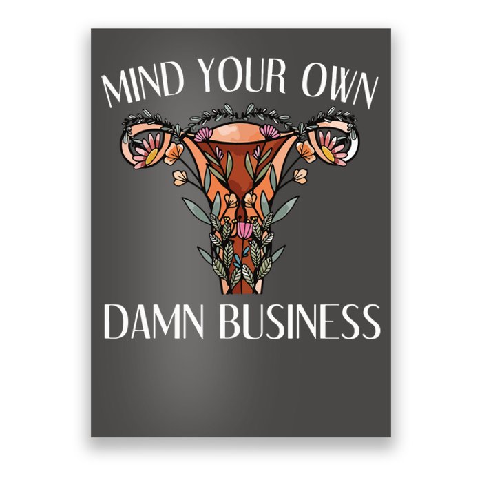 Mind Your Own Damn Business Uterus Poster