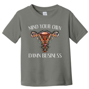 Mind Your Own Damn Business Uterus Toddler T-Shirt