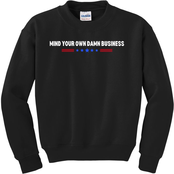 Mind Your Own Damn Business Kids Sweatshirt