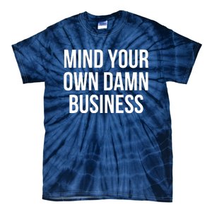 Mind Your Own Business Tie-Dye T-Shirt