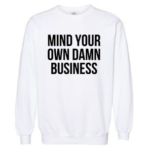 Mind Your Own Business Garment-Dyed Sweatshirt