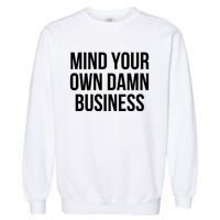 Mind Your Own Business Garment-Dyed Sweatshirt