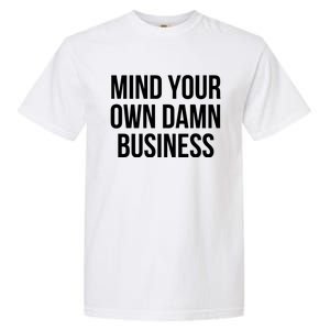 Mind Your Own Business Garment-Dyed Heavyweight T-Shirt