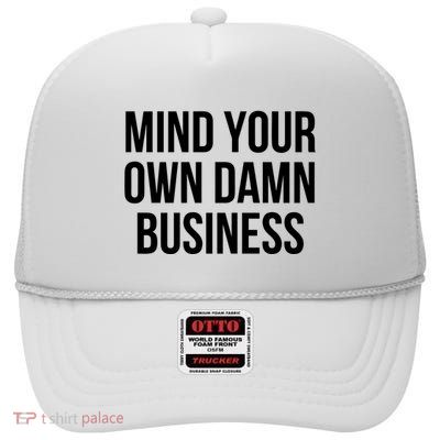 Mind Your Own Business High Crown Mesh Back Trucker Hat