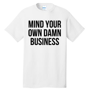 Mind Your Own Business Tall T-Shirt