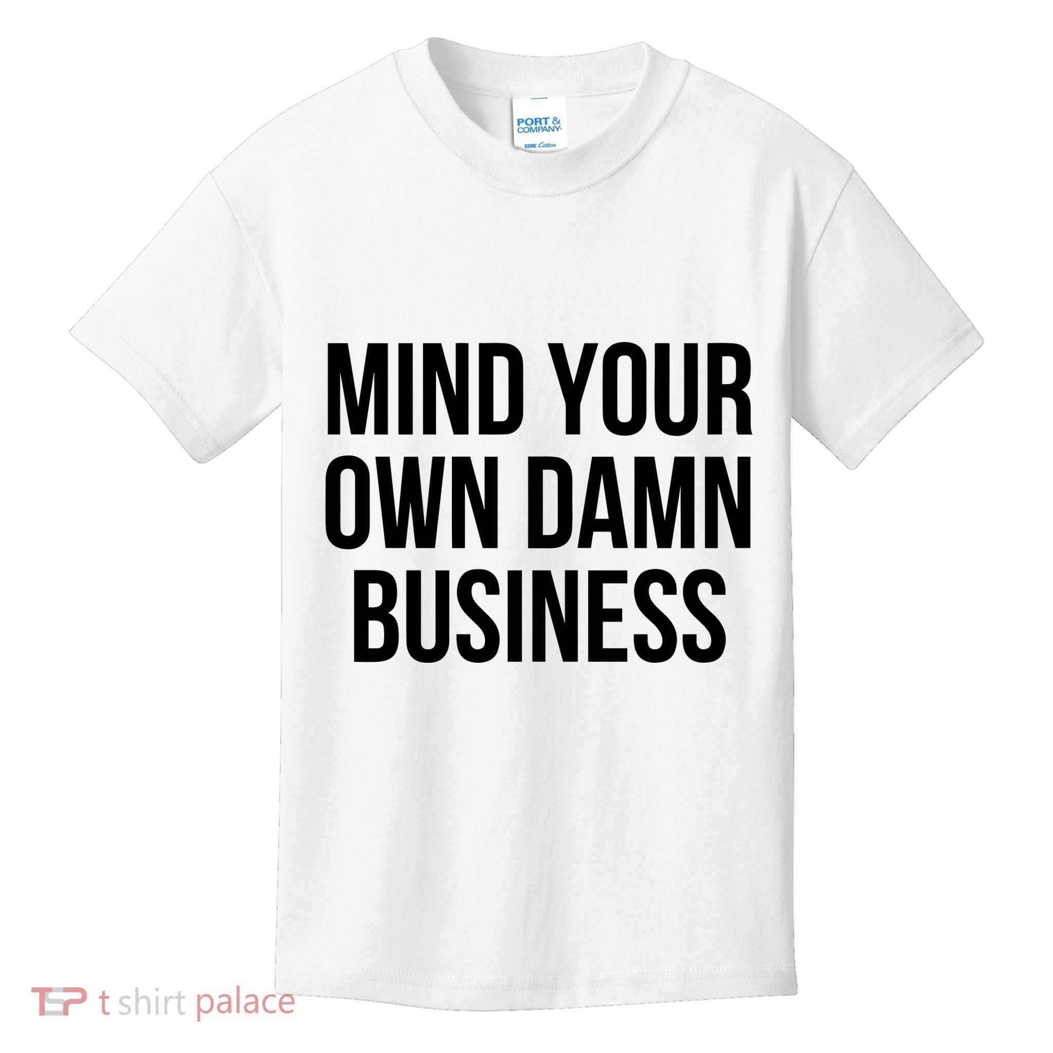 Mind Your Own Business Kids T-Shirt