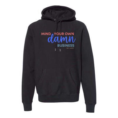 Mind Your Own Damn Business 2024 Walz Presidential Election Premium Hoodie