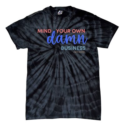 Mind Your Own Damn Business 2024 Walz Presidential Election Tie-Dye T-Shirt