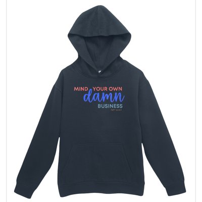 Mind Your Own Damn Business 2024 Walz Presidential Election Urban Pullover Hoodie