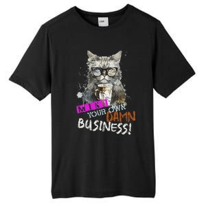 Mind Your Own Damn Business Cat Lady Tall Fusion ChromaSoft Performance T-Shirt