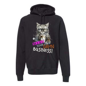 Mind Your Own Damn Business Cat Lady Premium Hoodie