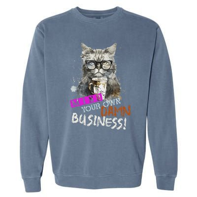 Mind Your Own Damn Business Cat Lady Garment-Dyed Sweatshirt