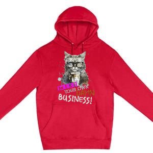 Mind Your Own Damn Business Cat Lady Premium Pullover Hoodie