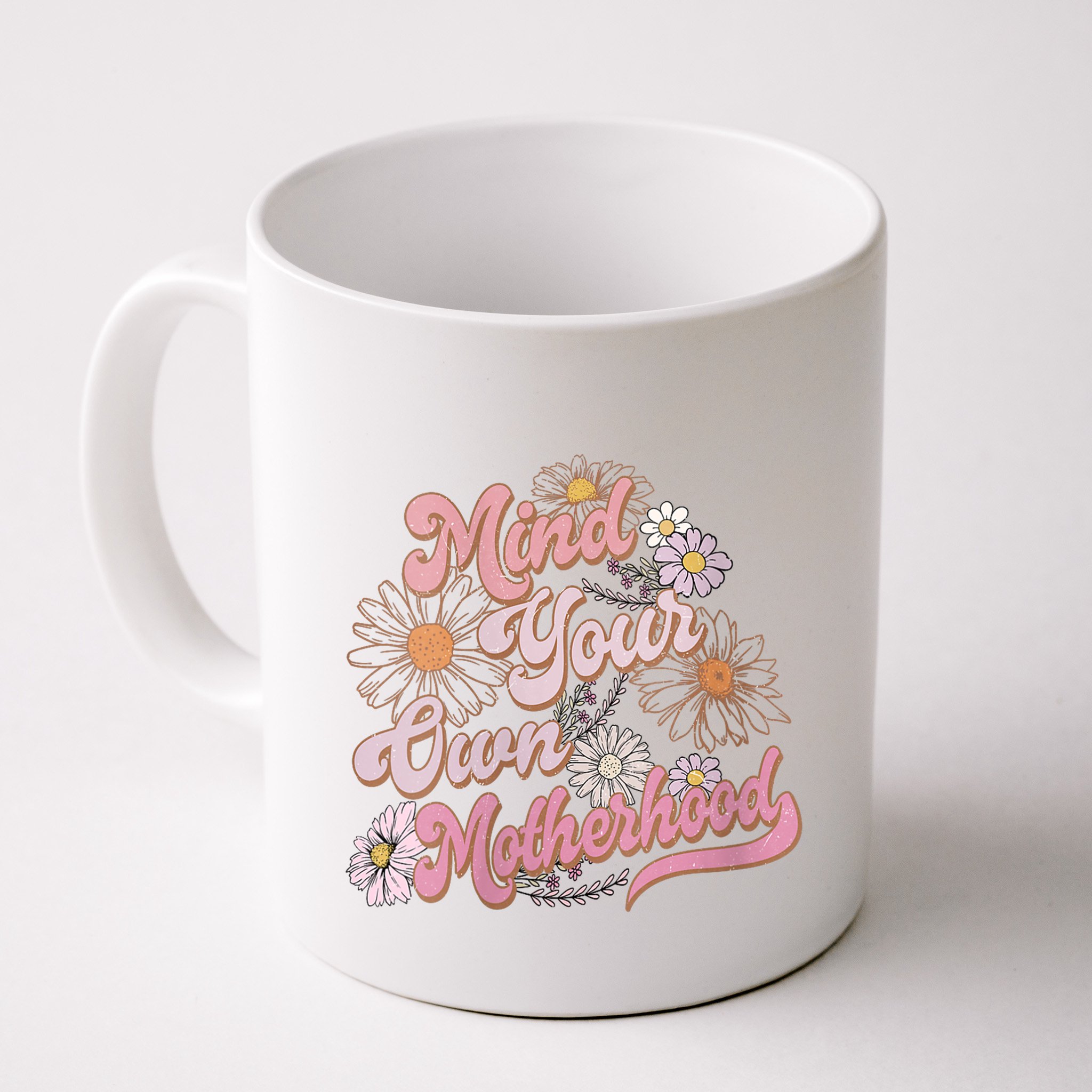 Mind Your Own Motherhood Mom Life Mug