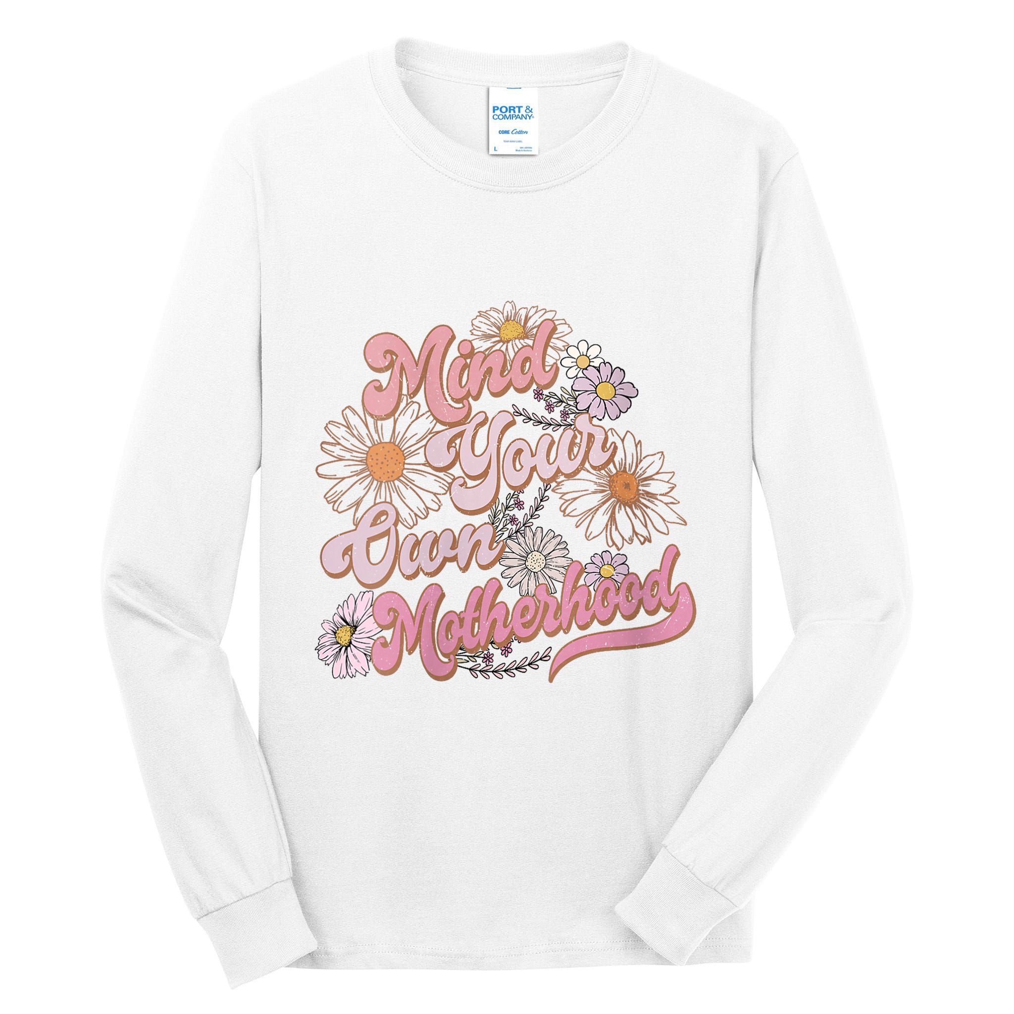 Mind Your Own Motherhood Mom Life Tall Long Sleeve T-Shirt