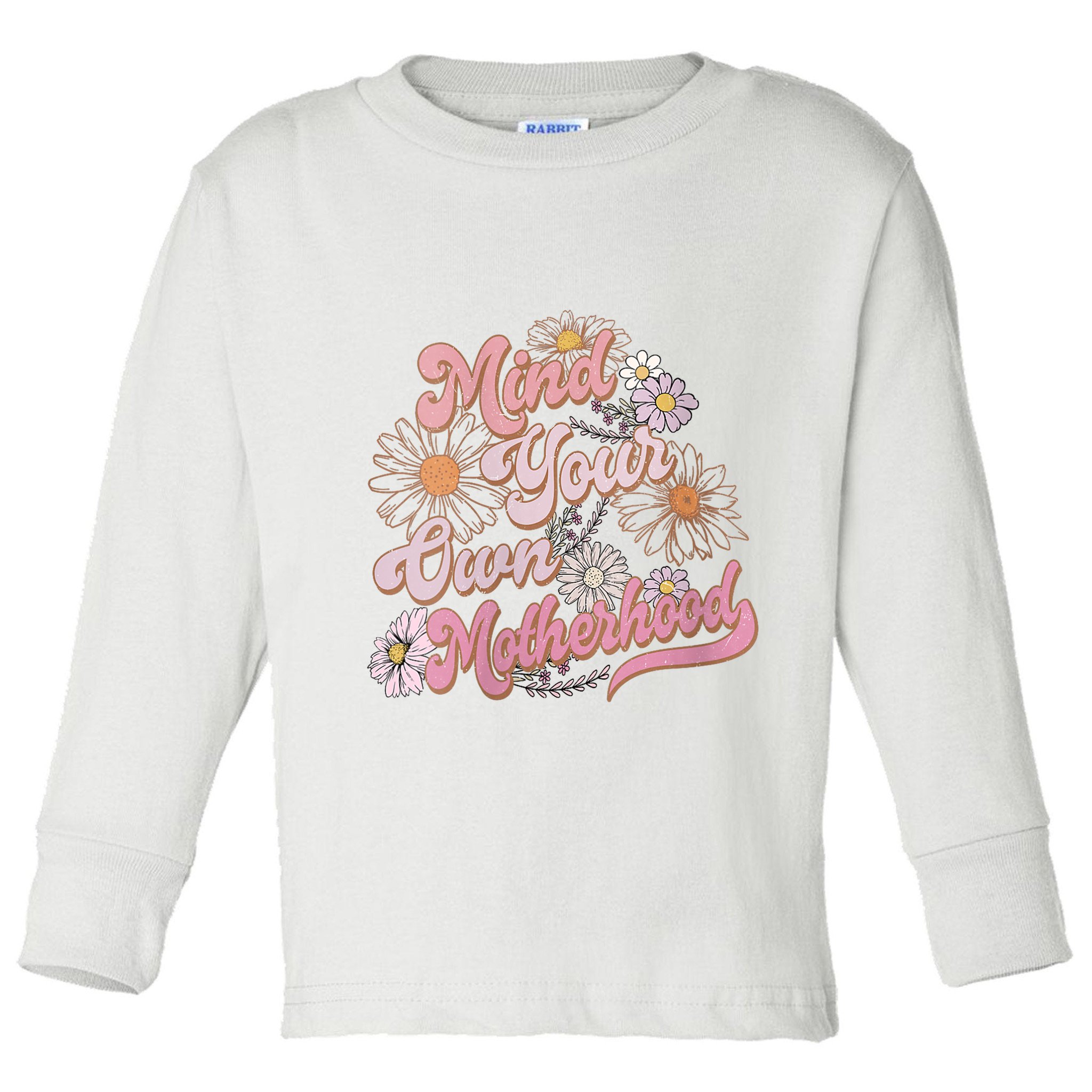 Mind Your Own Motherhood Mom Life Toddler Long Sleeve Shirt