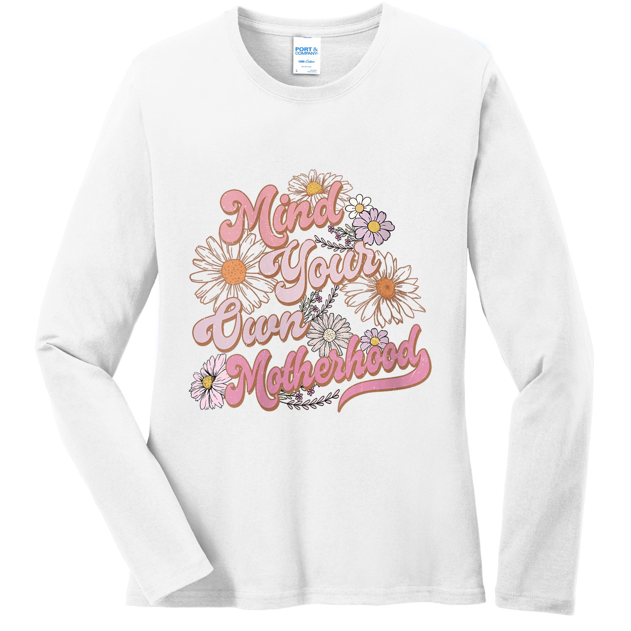 Mind Your Own Motherhood Mom Life Ladies Long Sleeve Shirt