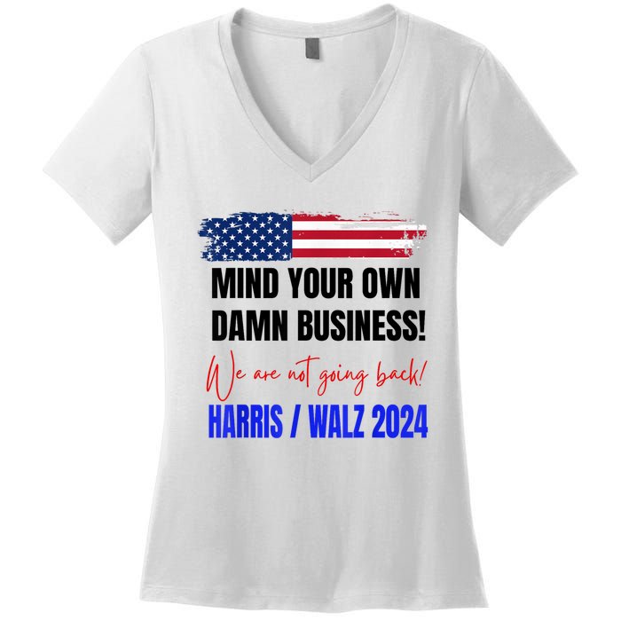 Mind Your Own Damn Business We Are Not Going Back Harris 24 Women's V-Neck T-Shirt