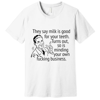 Mind Your Own Fucking Business Premium T-Shirt