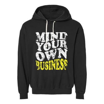 Mind Your Own Business Retro Vintage Love Privacy Introvert Garment-Dyed Fleece Hoodie