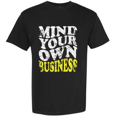 Mind Your Own Business Retro Vintage Love Privacy Introvert Garment-Dyed Heavyweight T-Shirt