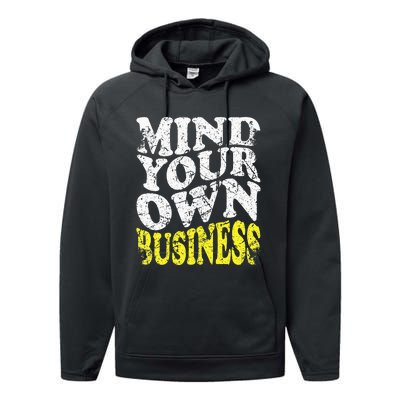 Mind Your Own Business Retro Vintage Love Privacy Introvert Performance Fleece Hoodie