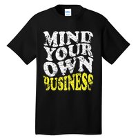 Mind Your Own Business Retro Vintage Love Privacy Introvert Tall T-Shirt