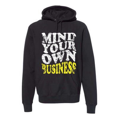 Mind Your Own Business Retro Vintage Love Privacy Introvert Premium Hoodie